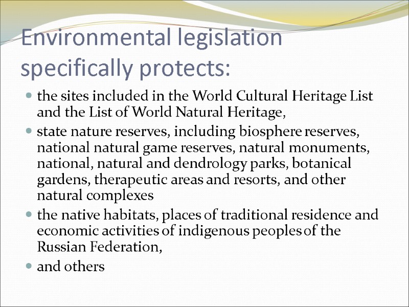 Environmental legislation specifically protects: the sites included in the World Cultural Heritage List and